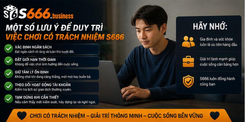 Một số lưu ý để duy trì việc chơi có trách nhiệm S666