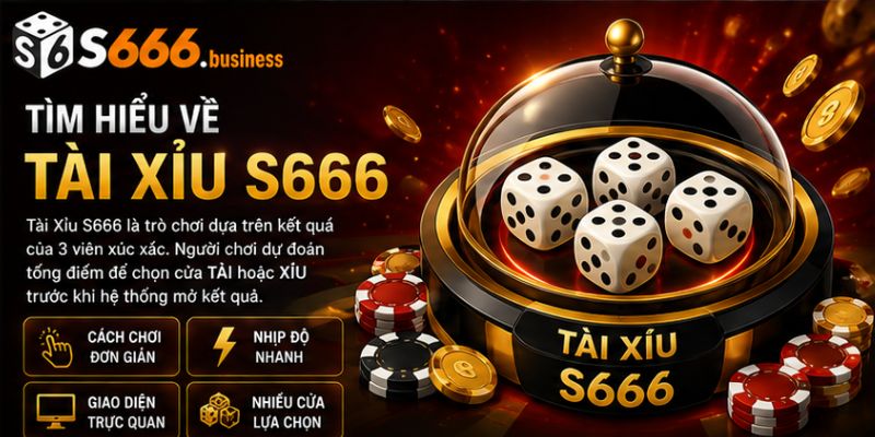 Tìm hiểu về game Tài Xỉu S666
